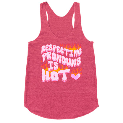 Respecting Pronouns Is Hot Racerback Tank