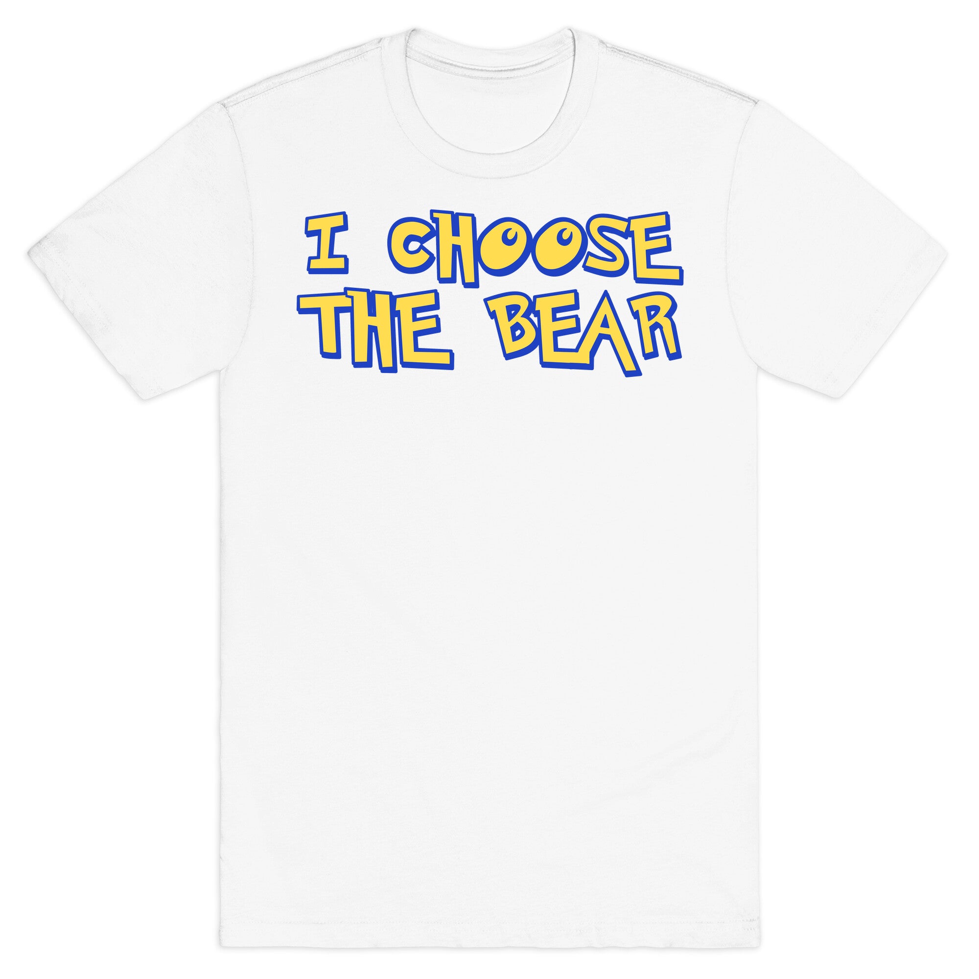 I Choose The Bear (90s Parody) T-Shirt