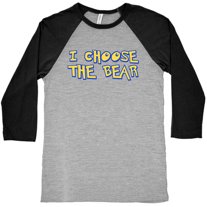 I Choose The Bear (90s Parody) Baseball Tee