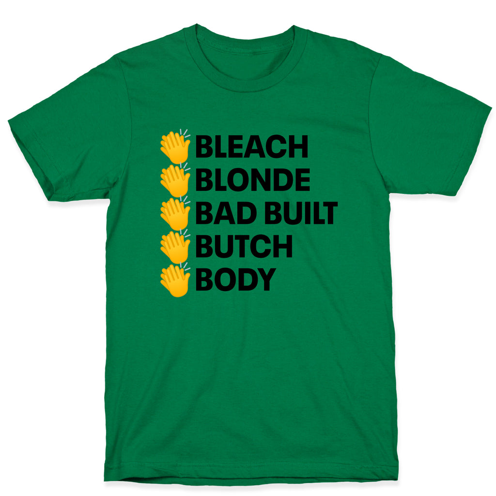 Bleach Blonde Bad Built Butch Body T-Shirt