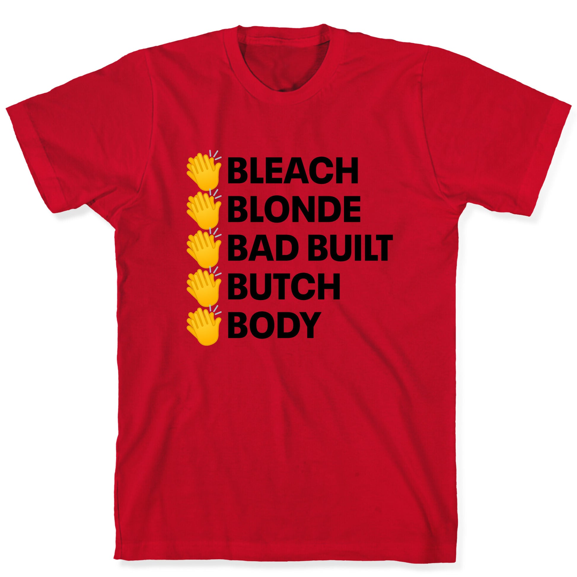 Bleach Blonde Bad Built Butch Body T-Shirt