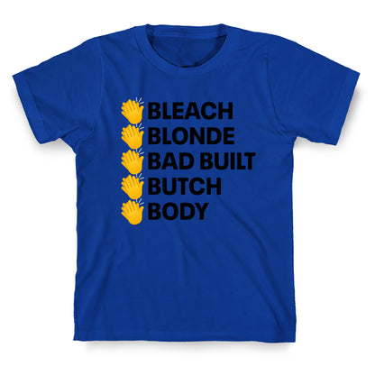 Bleach Blonde Bad Built Butch Body T-Shirt