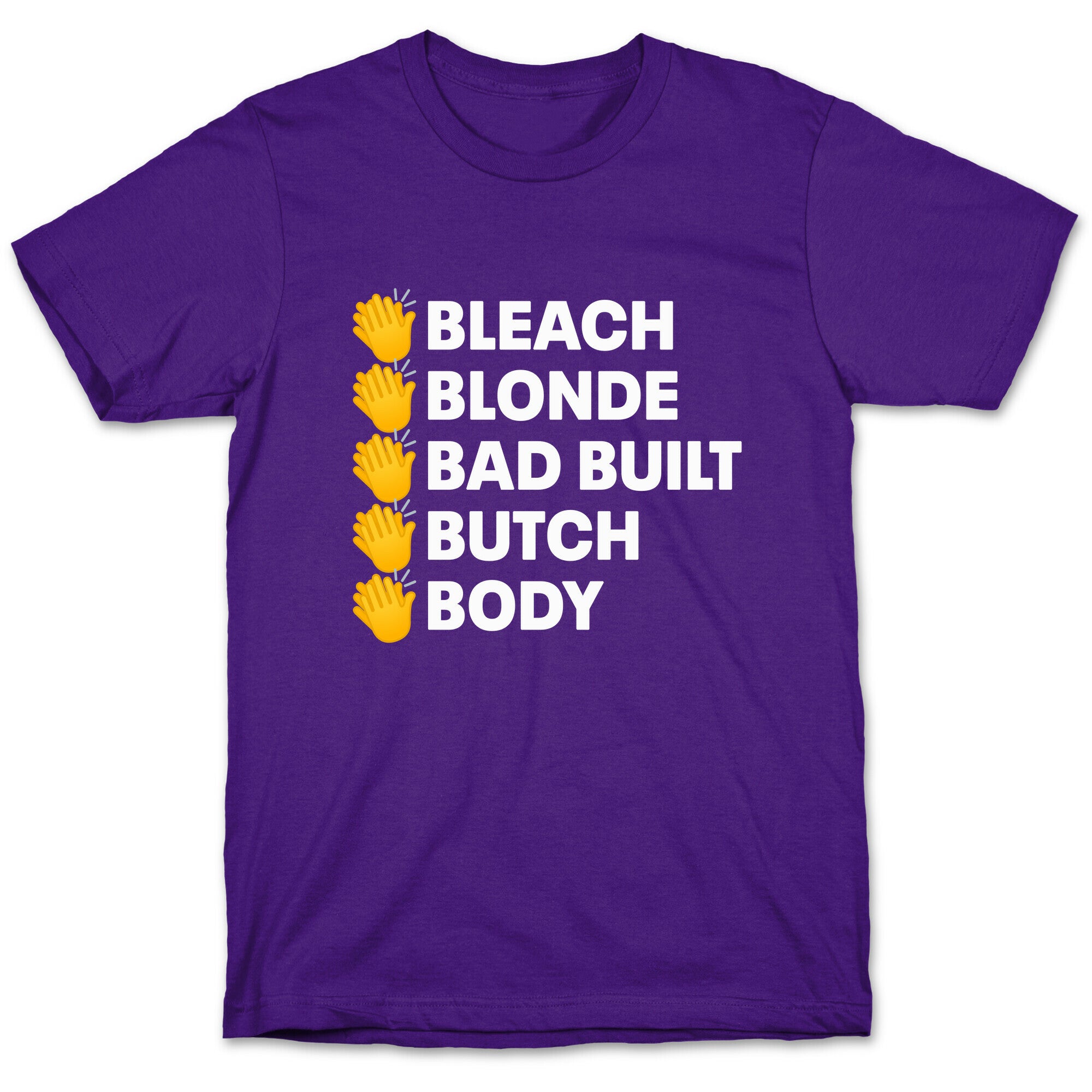 Bleach Blonde Bad Built Butch Body T-Shirt