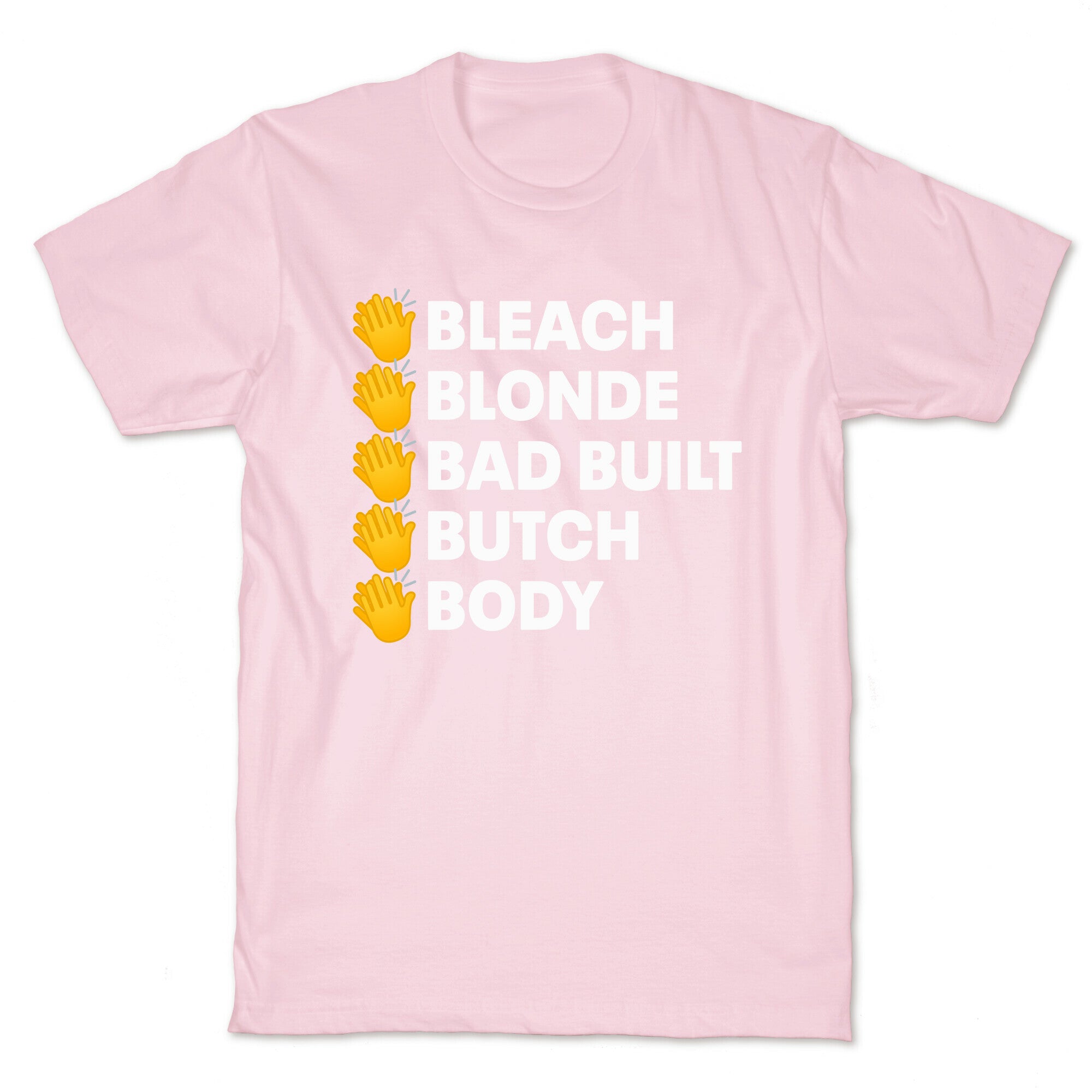 Bleach Blonde Bad Built Butch Body T-Shirt