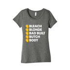 Bleach Blonde Bad Built Butch Body Womens Triblend Tee