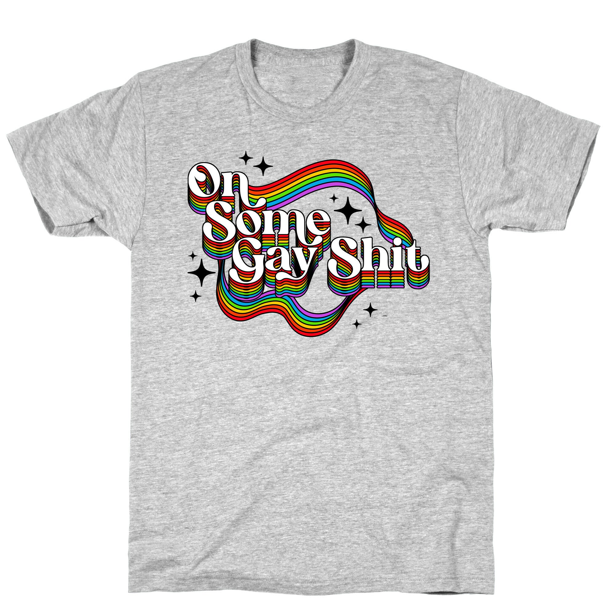 Colorful On Some Gay Shit T-Shirt