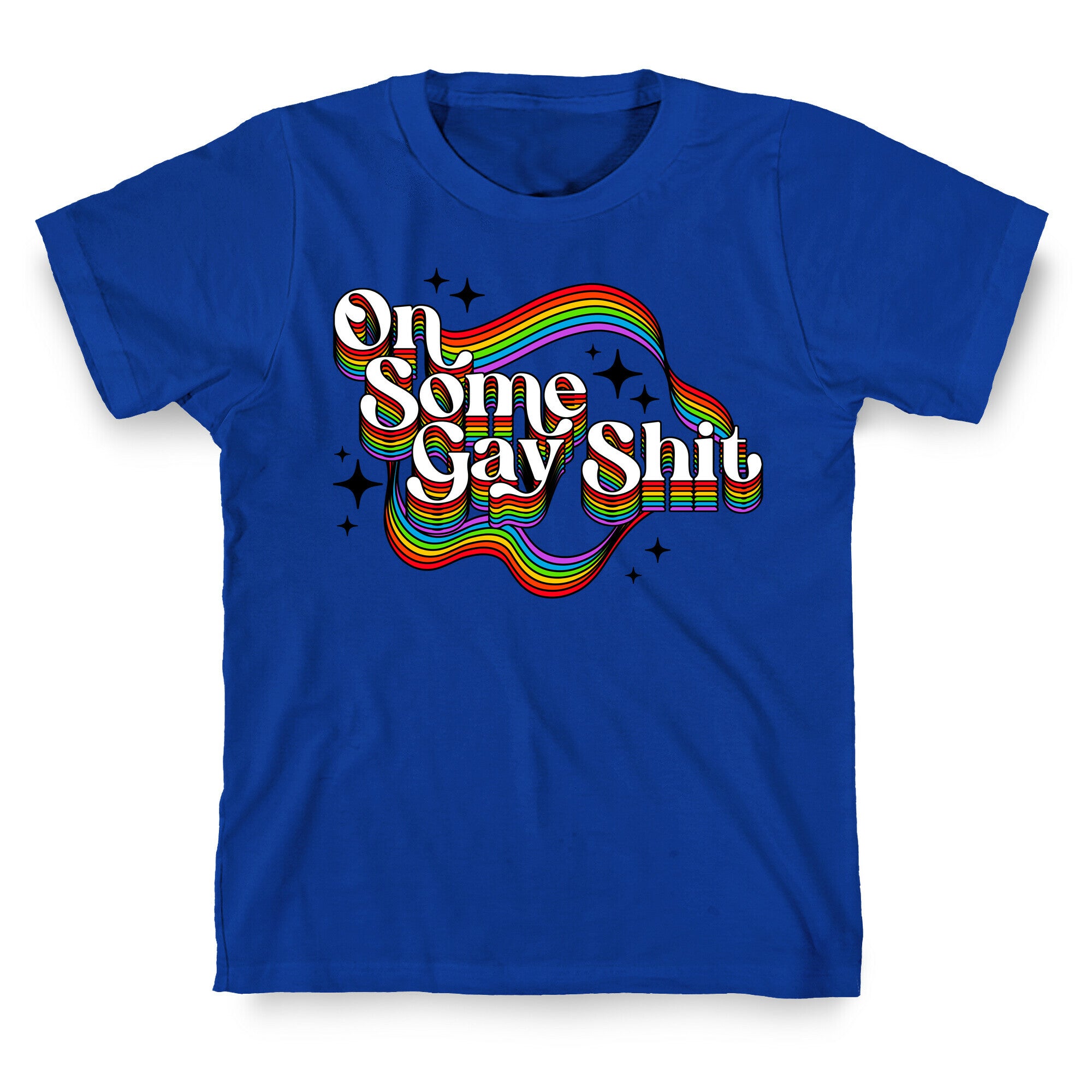 Colorful On Some Gay Shit T-Shirt
