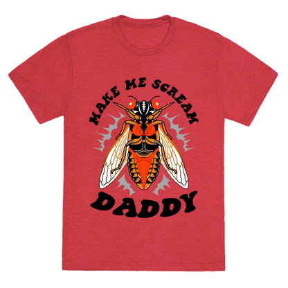 Make Me Scream Daddy Cicada  Unisex Triblend Tee