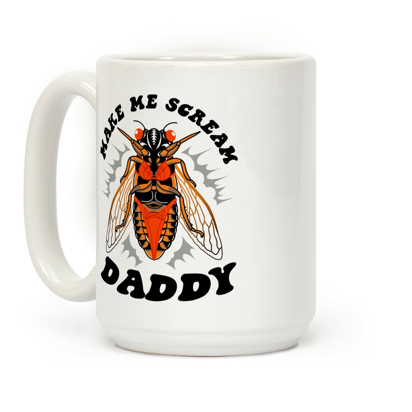 Make Me Scream Daddy Cicada  Coffee Mug