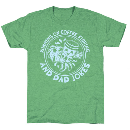 Running on Coffee, Fishing, and Dad Jokes Unisex Triblend Tee