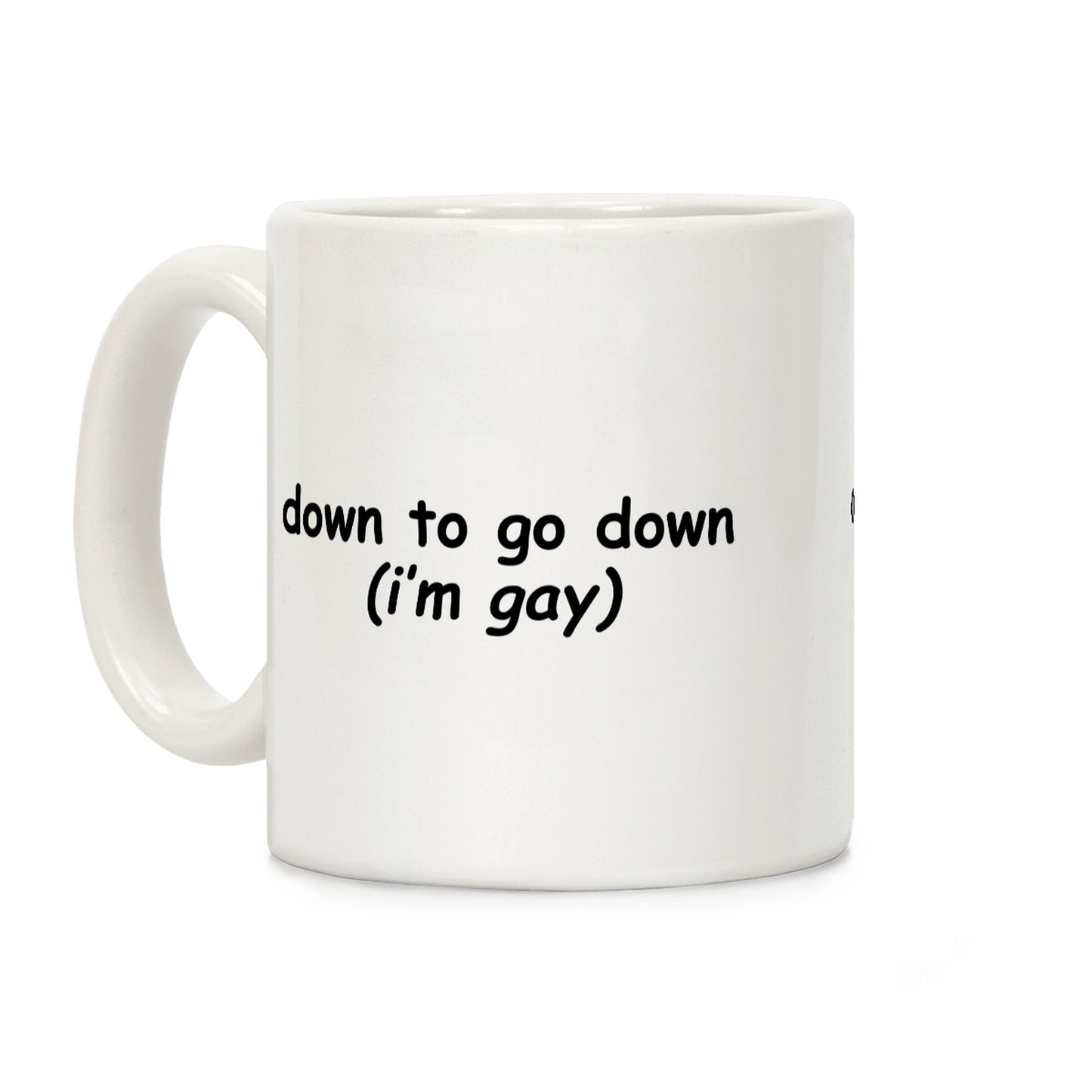 Down To Go Down \(Im Gay\) Coffee Mug