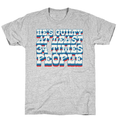 Hes Guilty At Least 34 Times T-Shirt