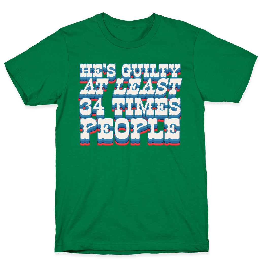 Hes Guilty At Least 34 Times T-Shirt