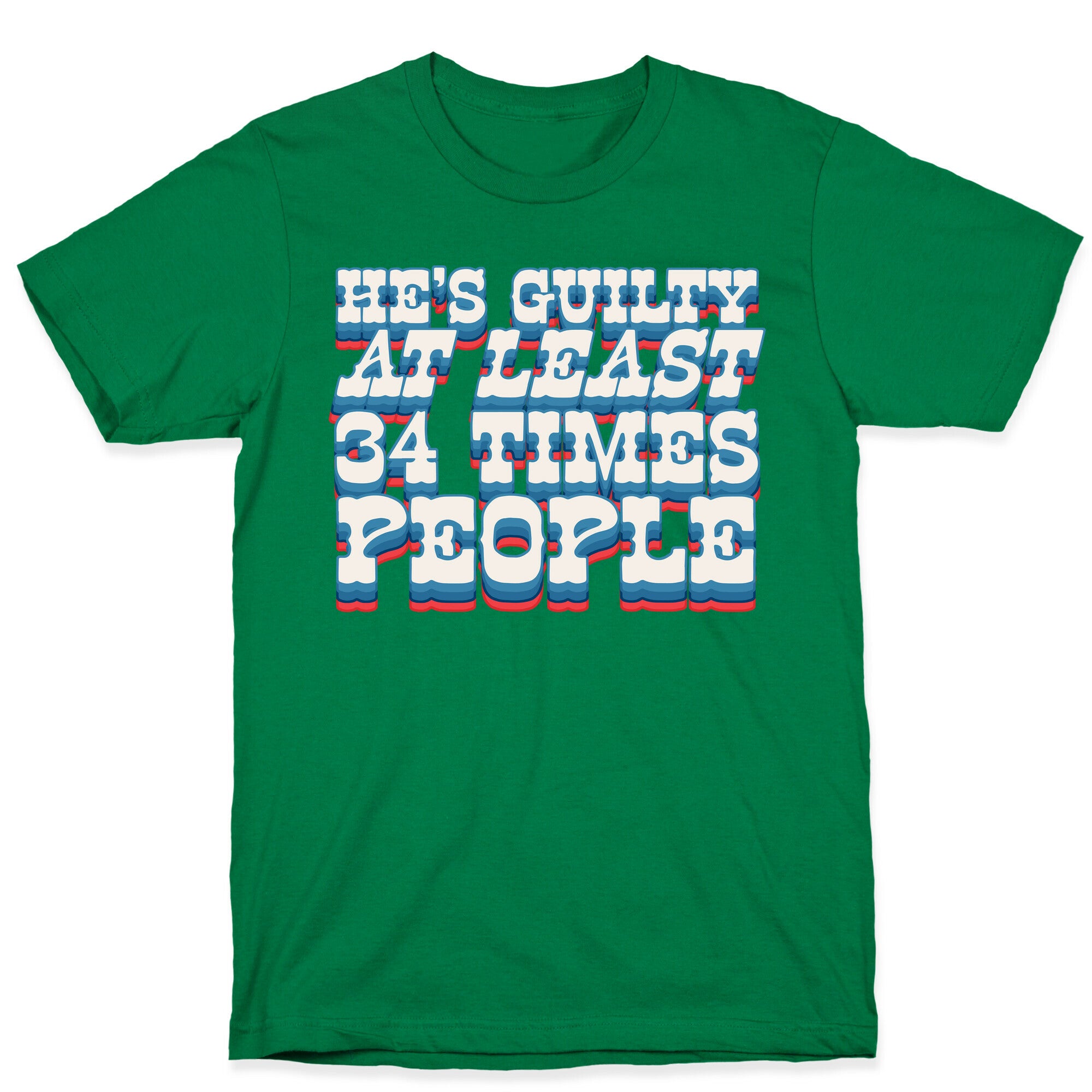 Hes Guilty At Least 34 Times T-Shirt