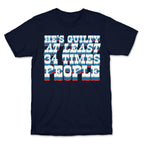 Hes Guilty At Least 34 Times T-Shirt