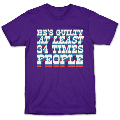 Hes Guilty At Least 34 Times T-Shirt