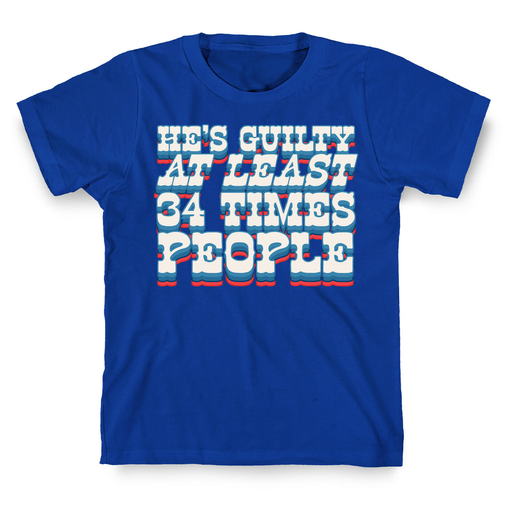Hes Guilty At Least 34 Times T-Shirt