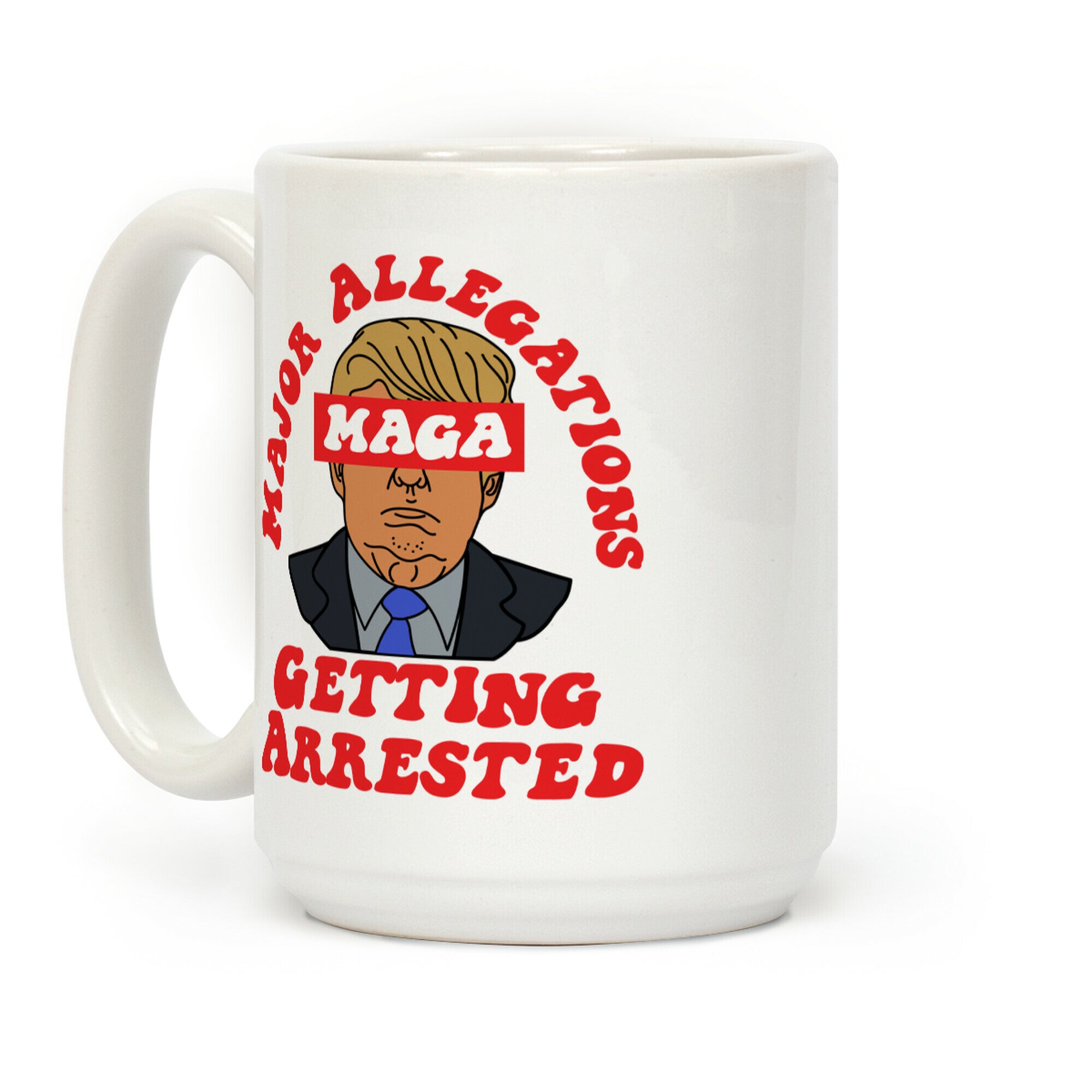 MAGA Major Allegations, Getting Arrested Coffee Mug