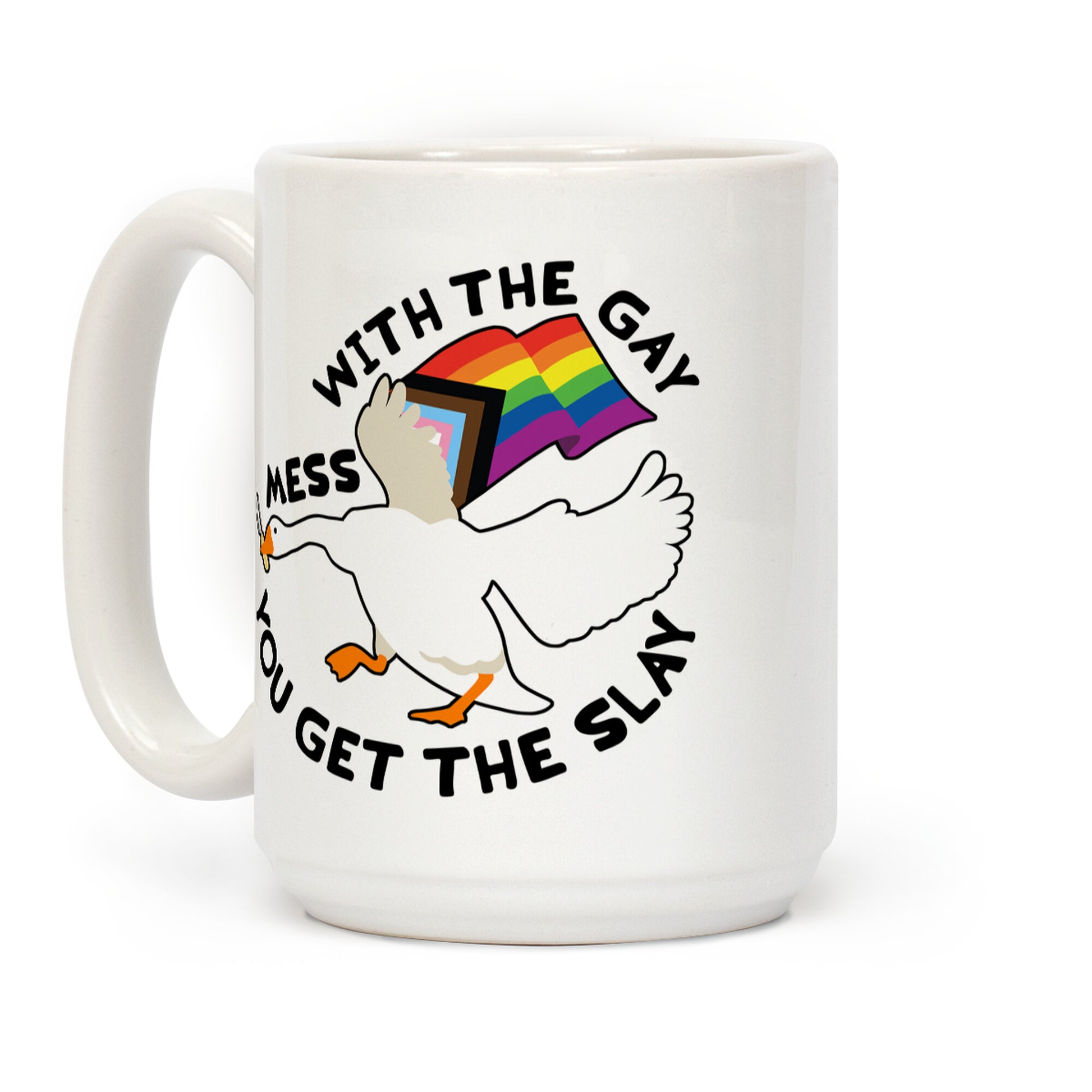 Mess With The Gay You Get The Slay Goose Coffee Mug