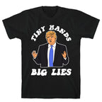 Tiny Hands Big Lies Trump T-Shirt