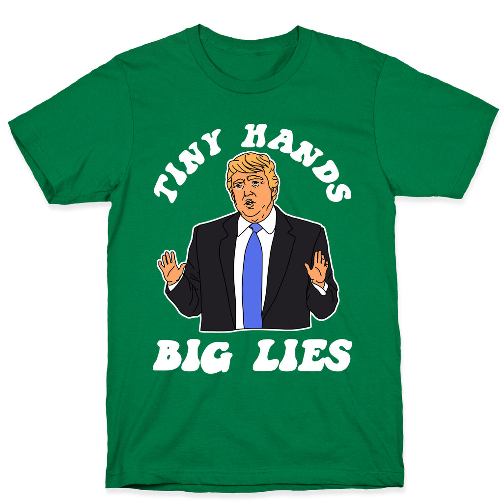 Tiny Hands Big Lies Trump T-Shirt