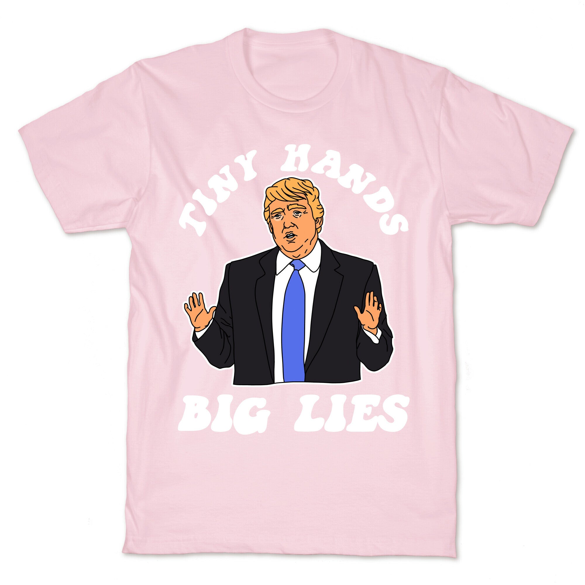 Tiny Hands Big Lies Trump T-Shirt