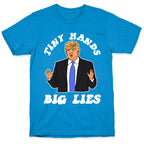 Tiny Hands Big Lies Trump T-Shirt