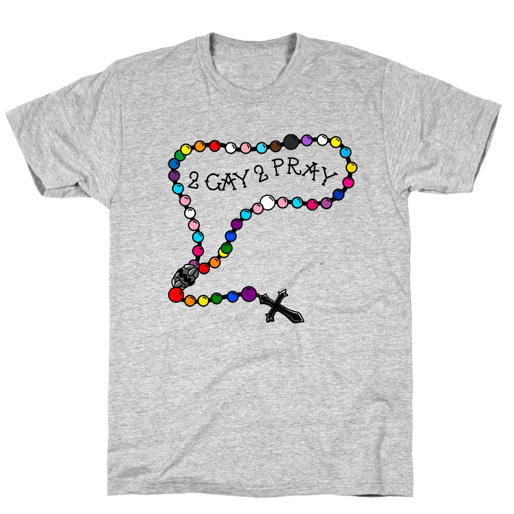 2 Gay 2 Pray T-Shirt