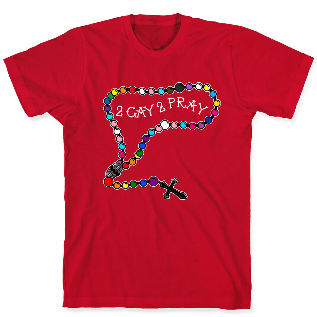 2 Gay 2 Pray T-Shirt