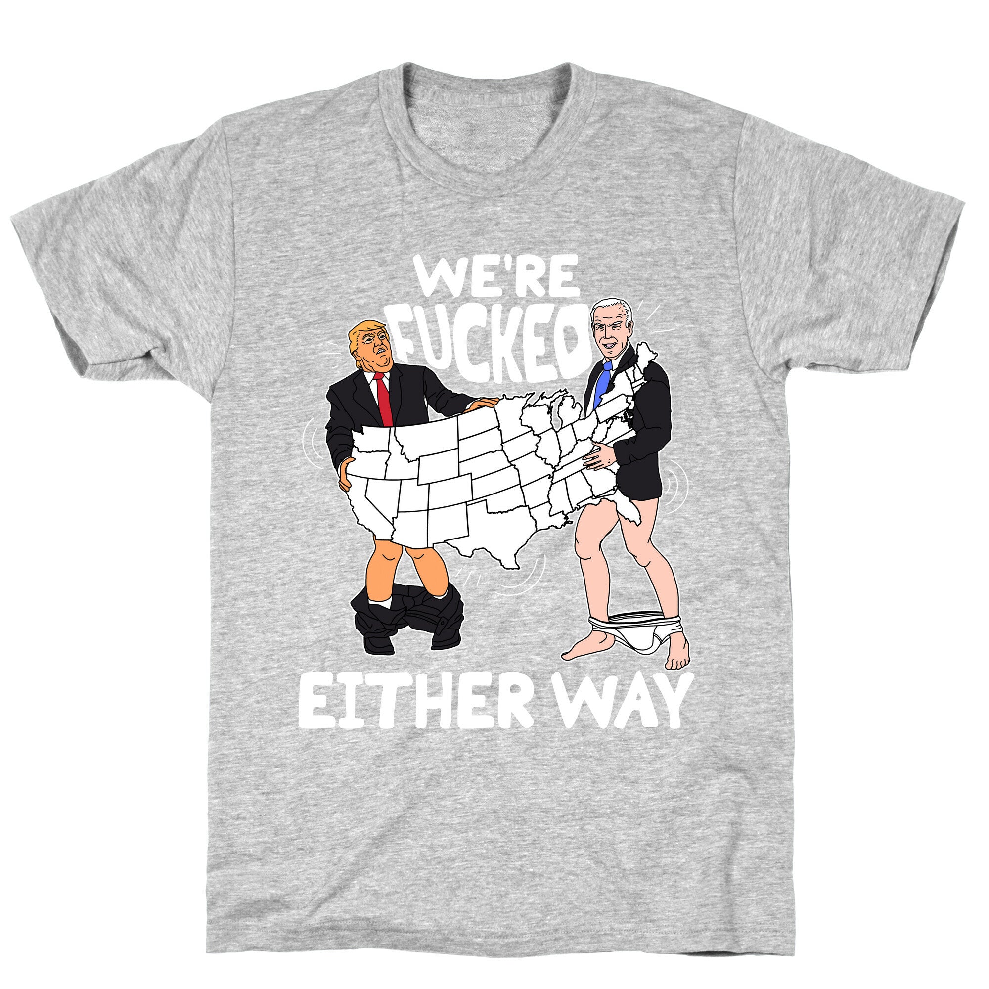 Were Fucked Either Way T-Shirt