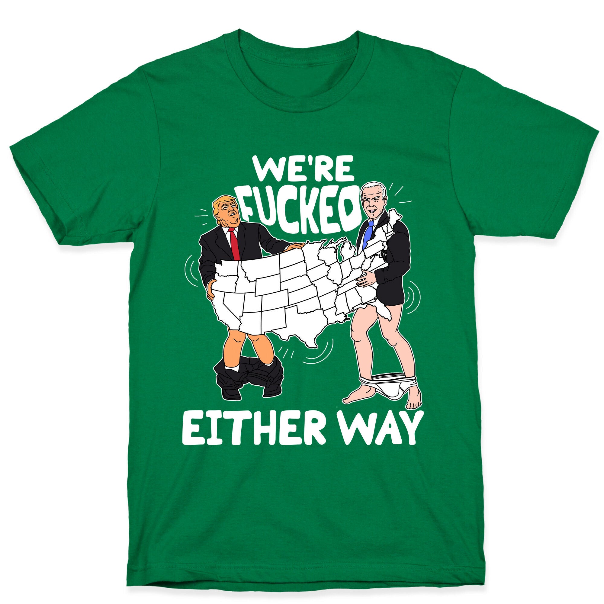 Were Fucked Either Way T-Shirt