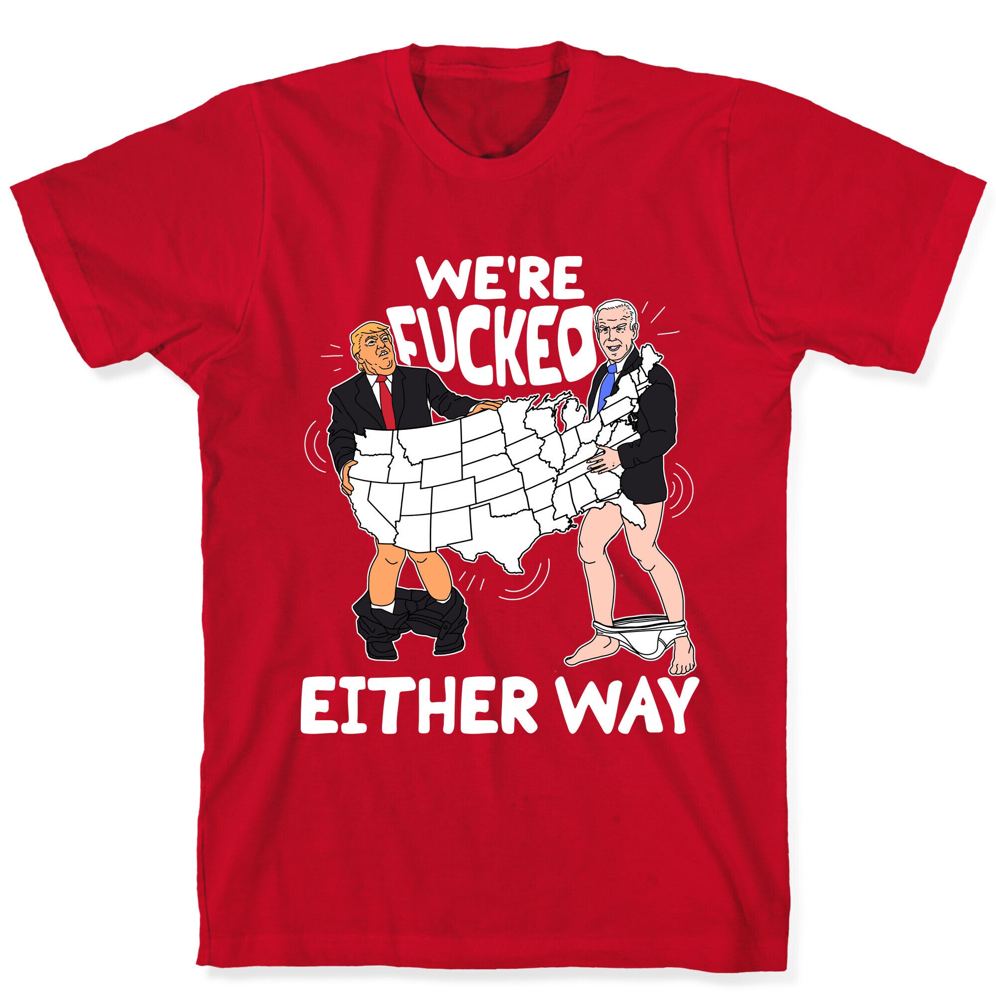 Were Fucked Either Way T-Shirt