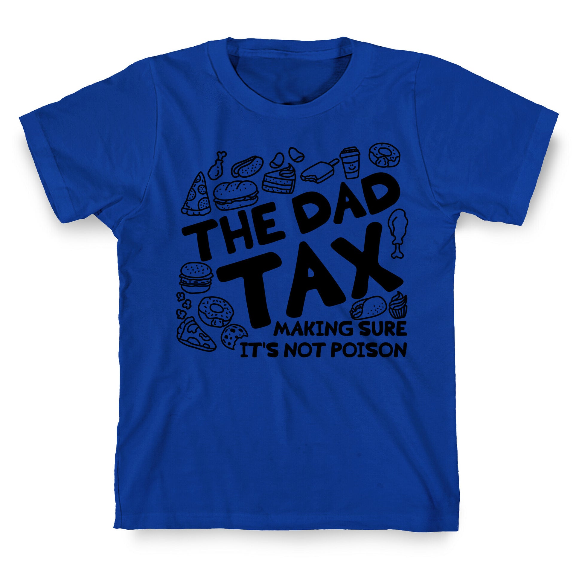 The Dad Tax T-Shirt