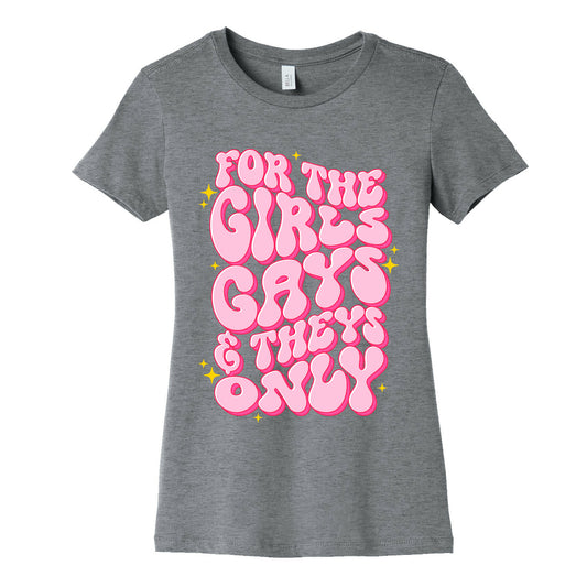 For The Girls, Gays, and Theys Only Womens Cotton Tee