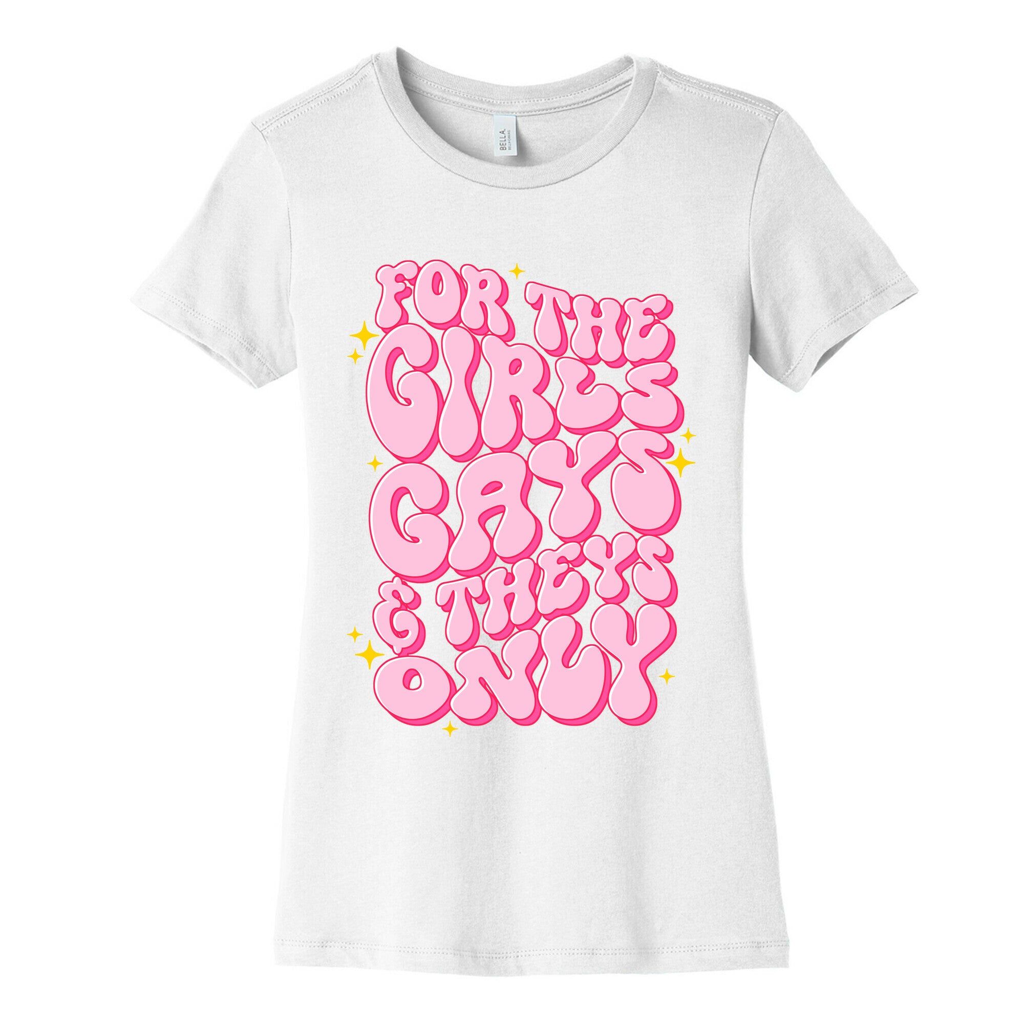 For The Girls, Gays, and Theys Only Womens Cotton Tee