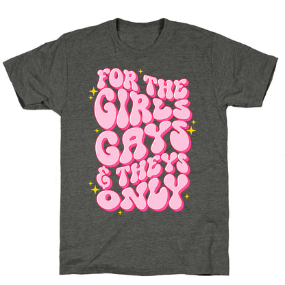 For The Girls, Gays, and Theys Only Unisex Triblend Tee