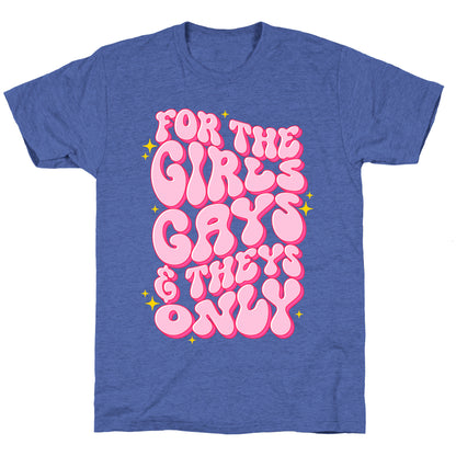 For The Girls, Gays, and Theys Only Unisex Triblend Tee