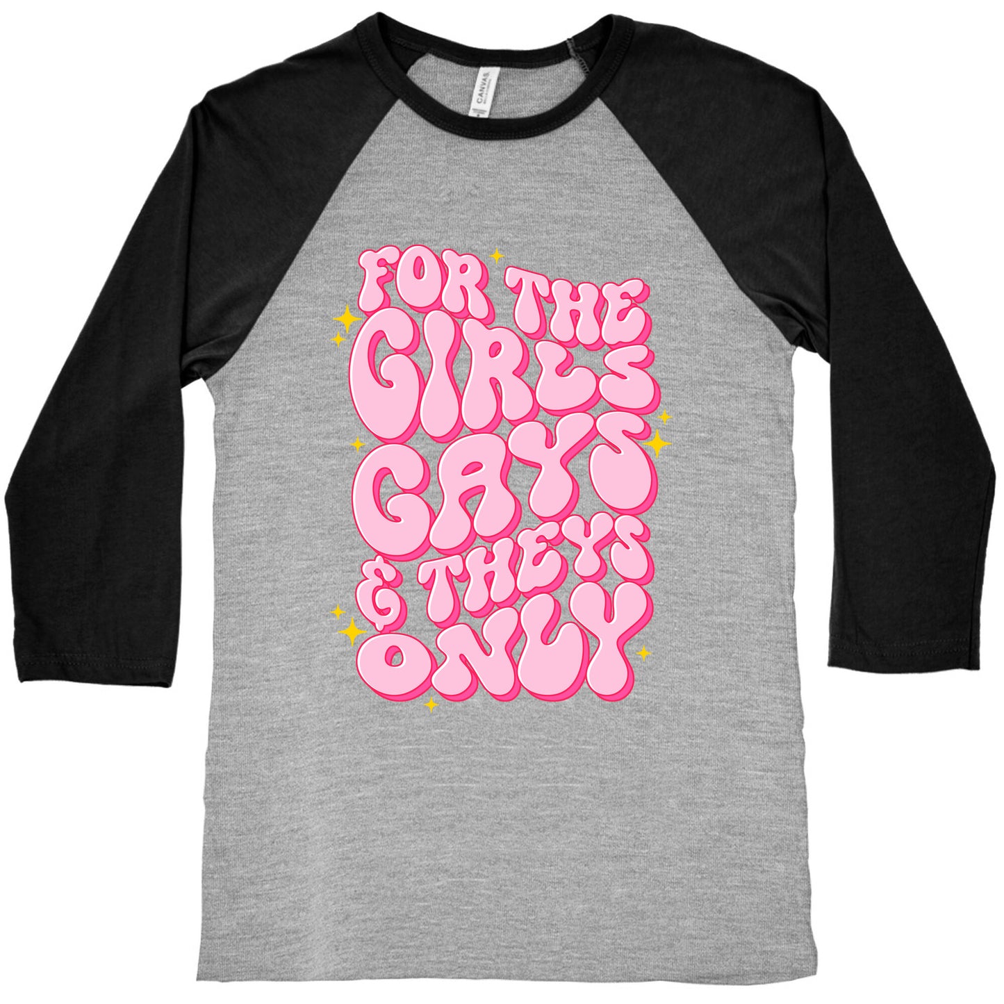 For The Girls, Gays, and Theys Only Baseball Tee
