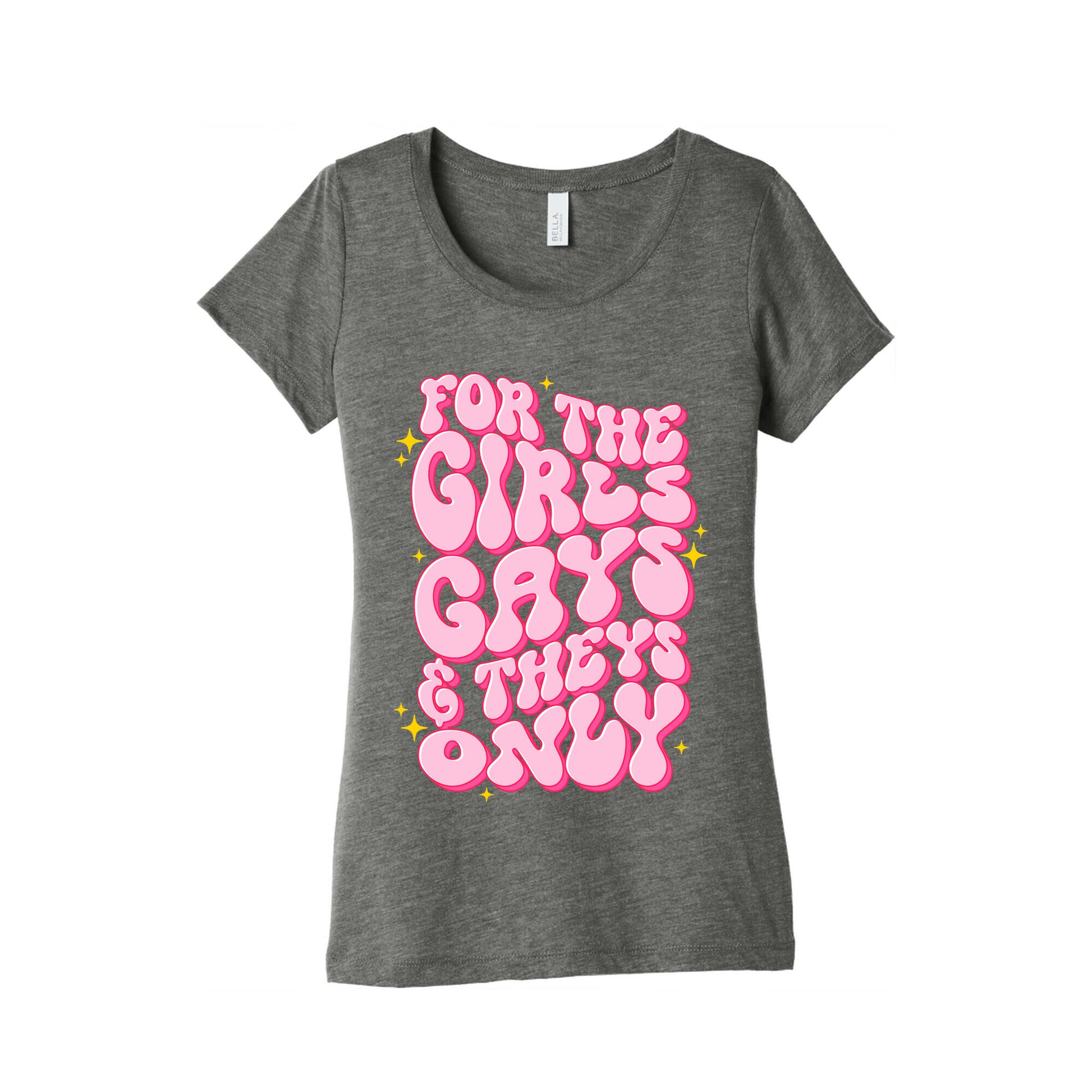 For The Girls, Gays, and Theys Only Womens Triblend Tee