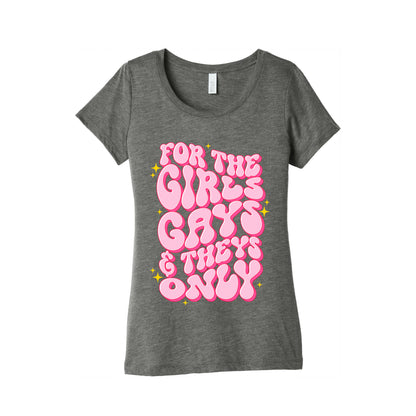 For The Girls, Gays, and Theys Only Womens Triblend Tee