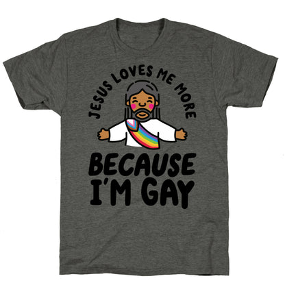Jesus Loves Me More Because Im Gay Unisex Triblend Tee
