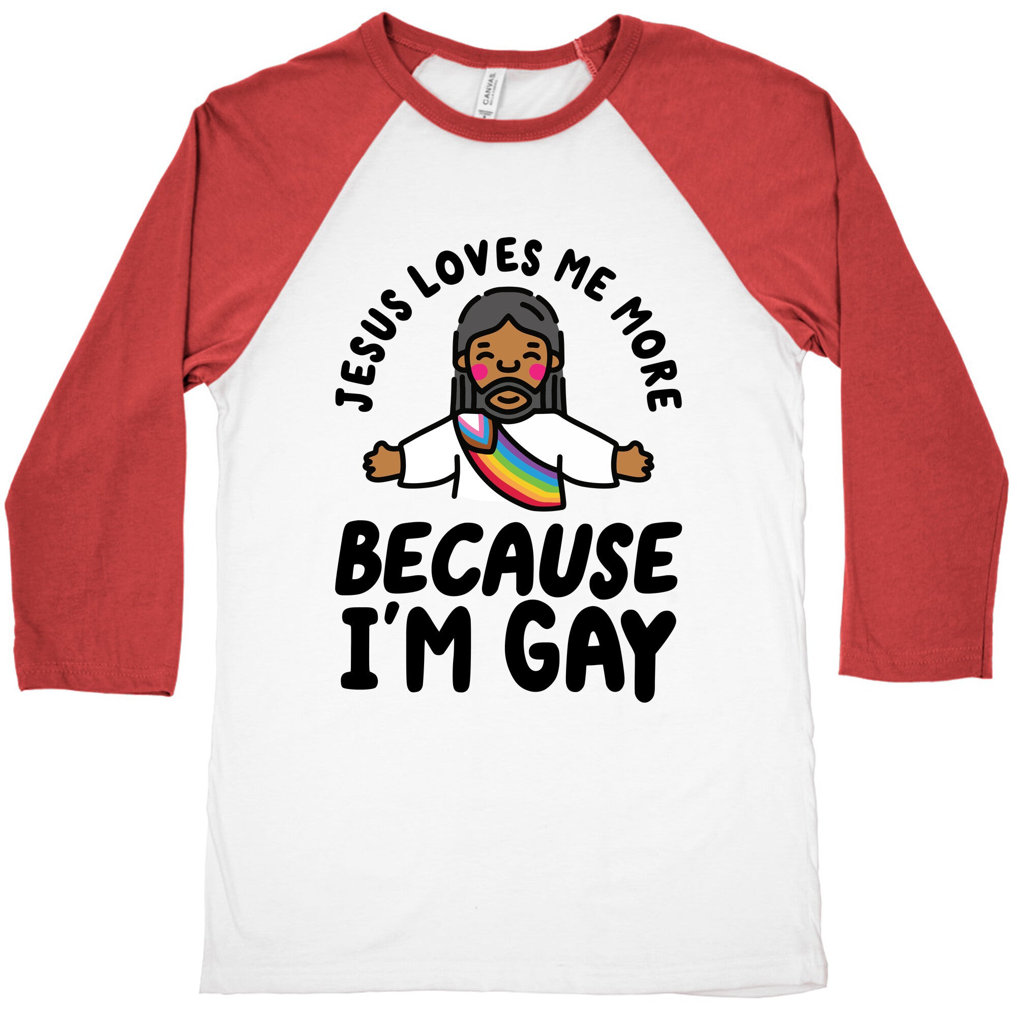 Jesus Loves Me More Because Im Gay Baseball Tee