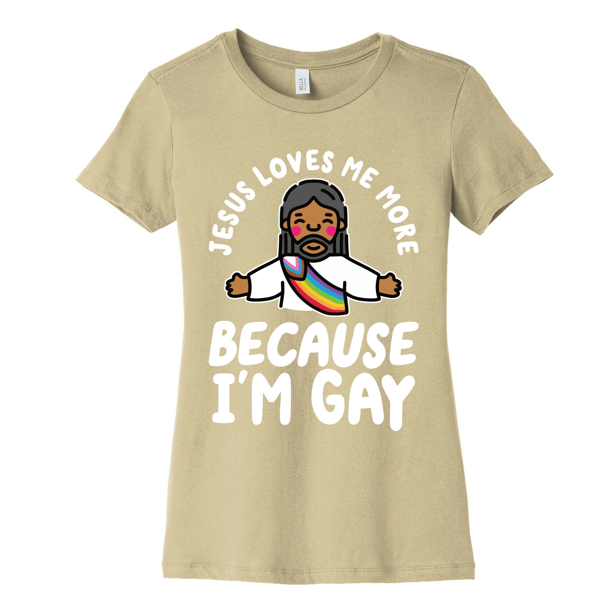 Jesus Loves Me More Because Im Gay Womens Cotton Tee