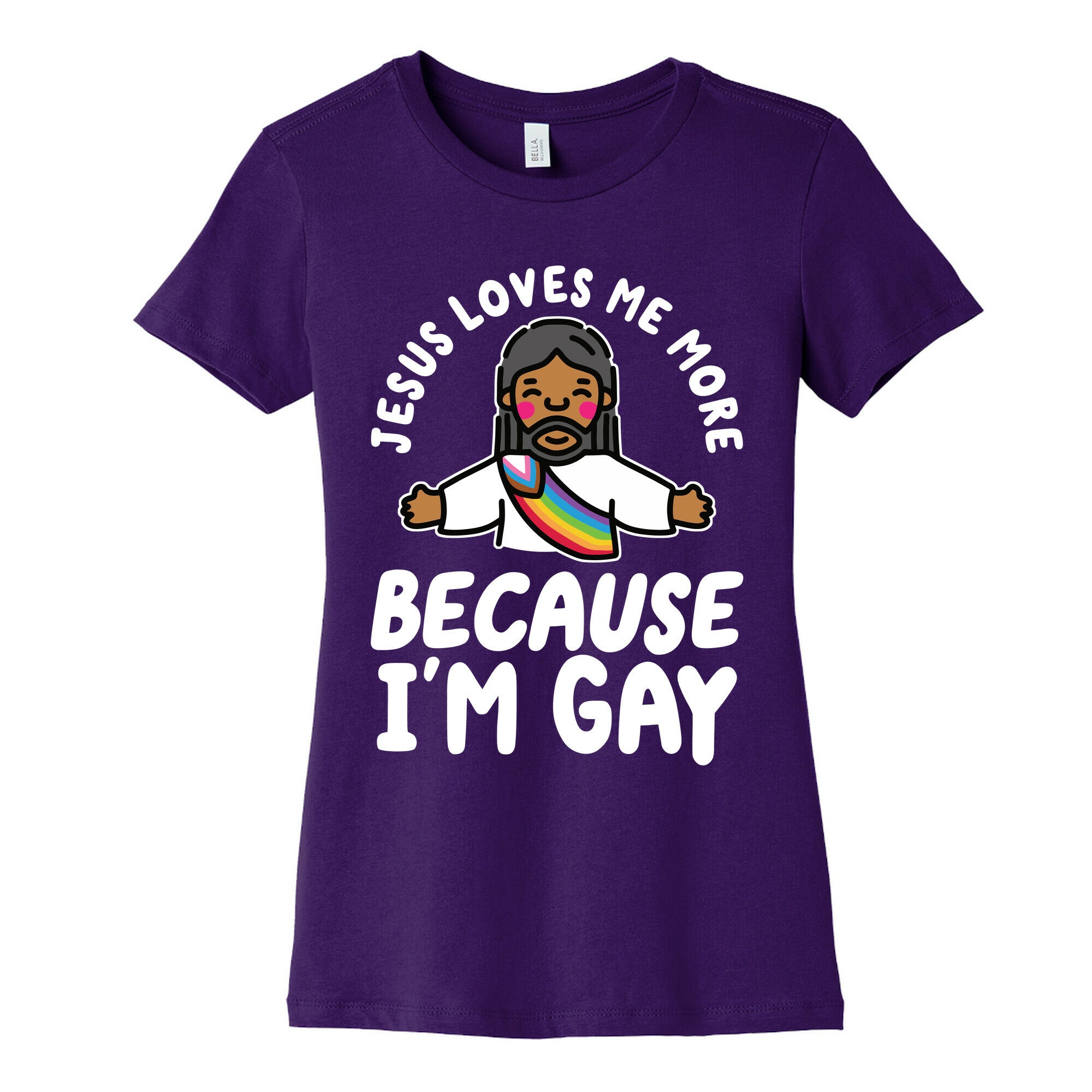 Jesus Loves Me More Because Im Gay Womens Cotton Tee