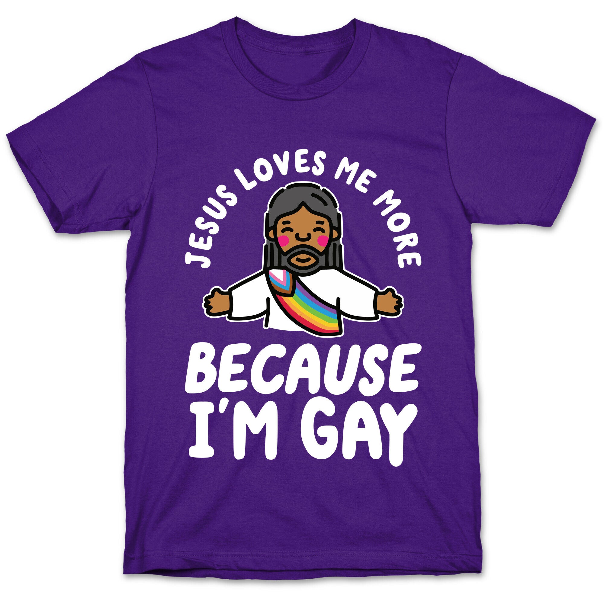 Jesus Loves Me More Because Im Gay T-Shirt