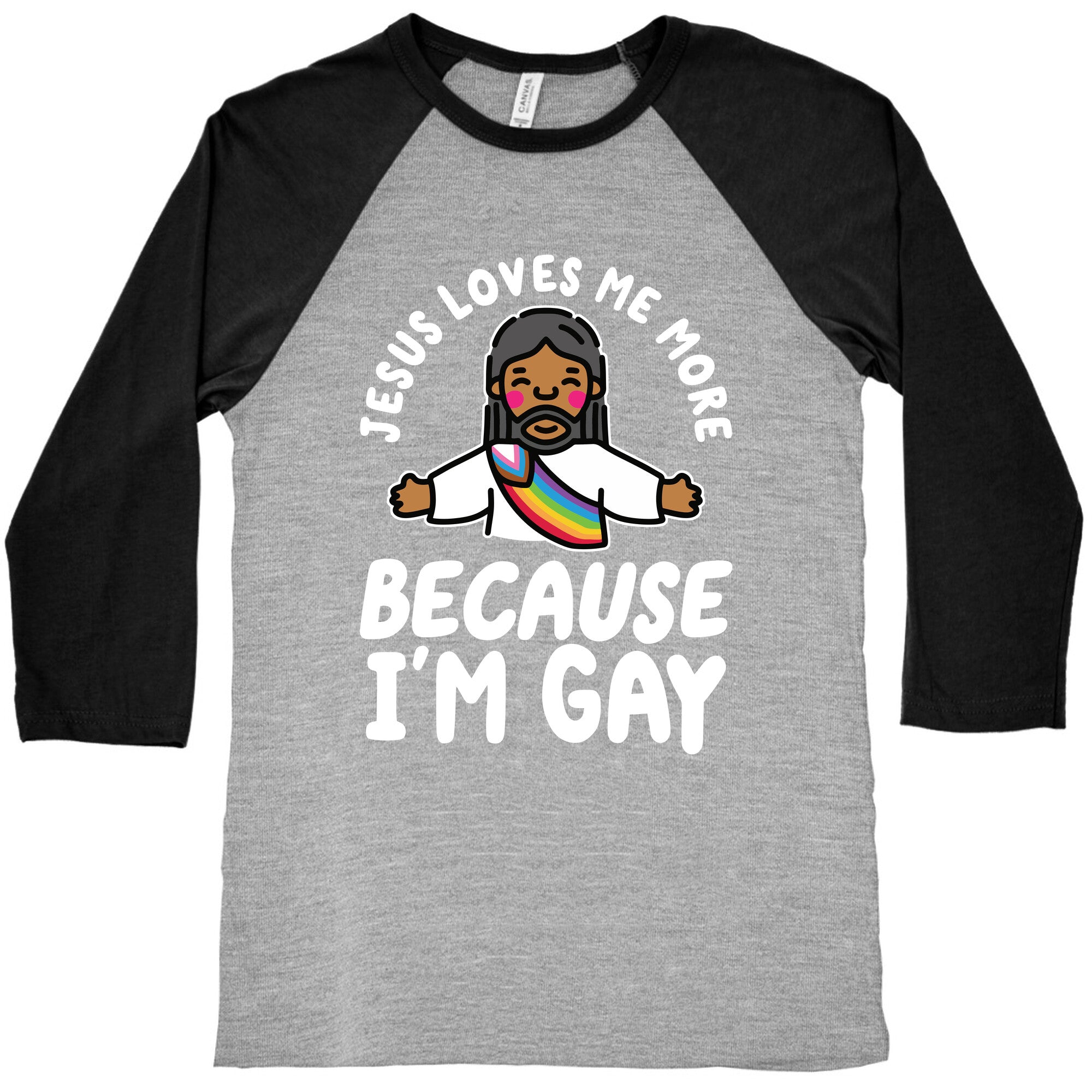 Jesus Loves Me More Because Im Gay Baseball Tee