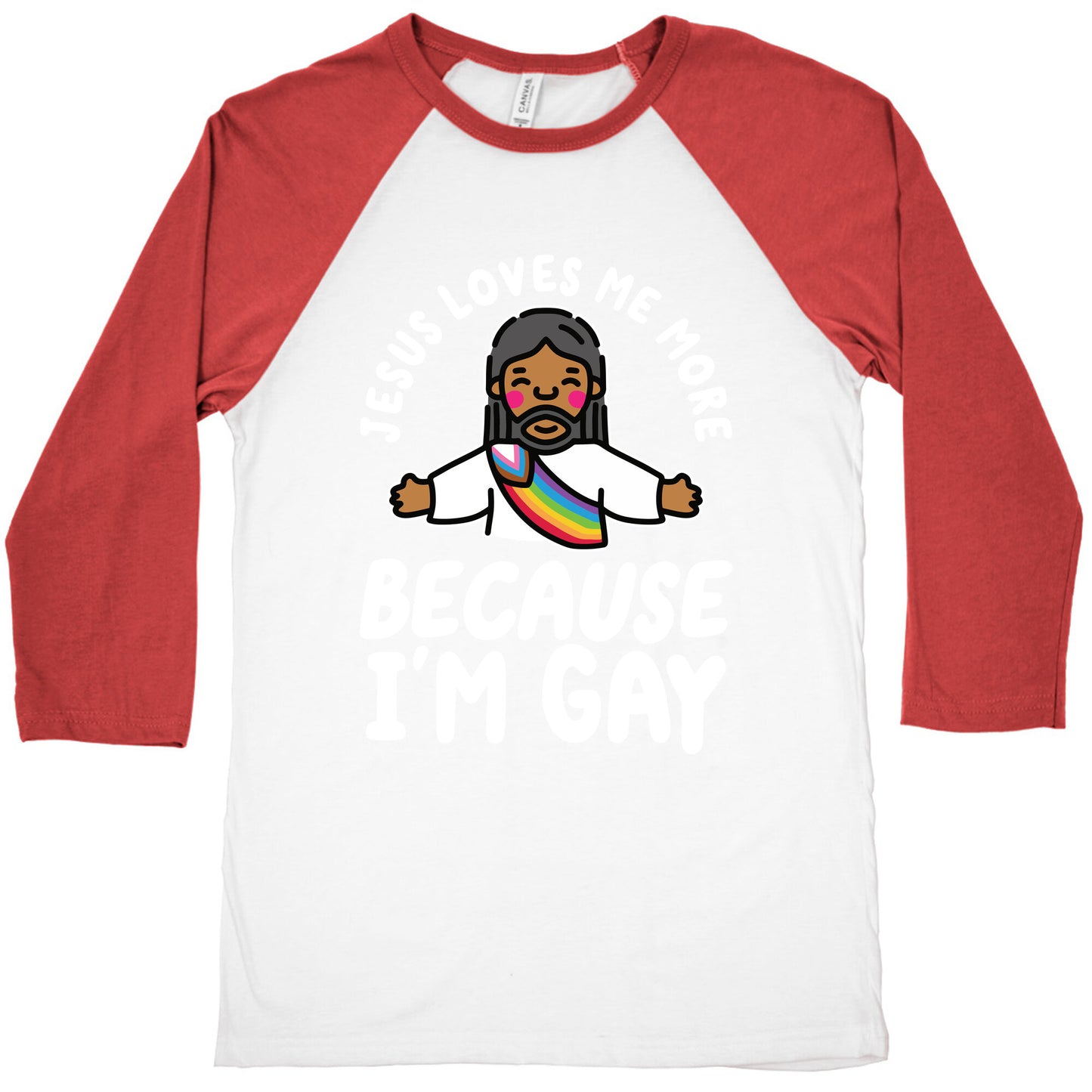 Jesus Loves Me More Because Im Gay Baseball Tee