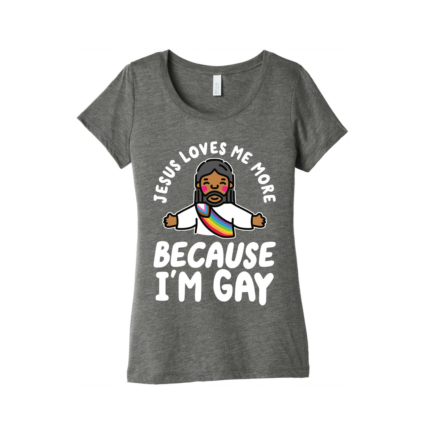 Jesus Loves Me More Because Im Gay Womens Triblend Tee