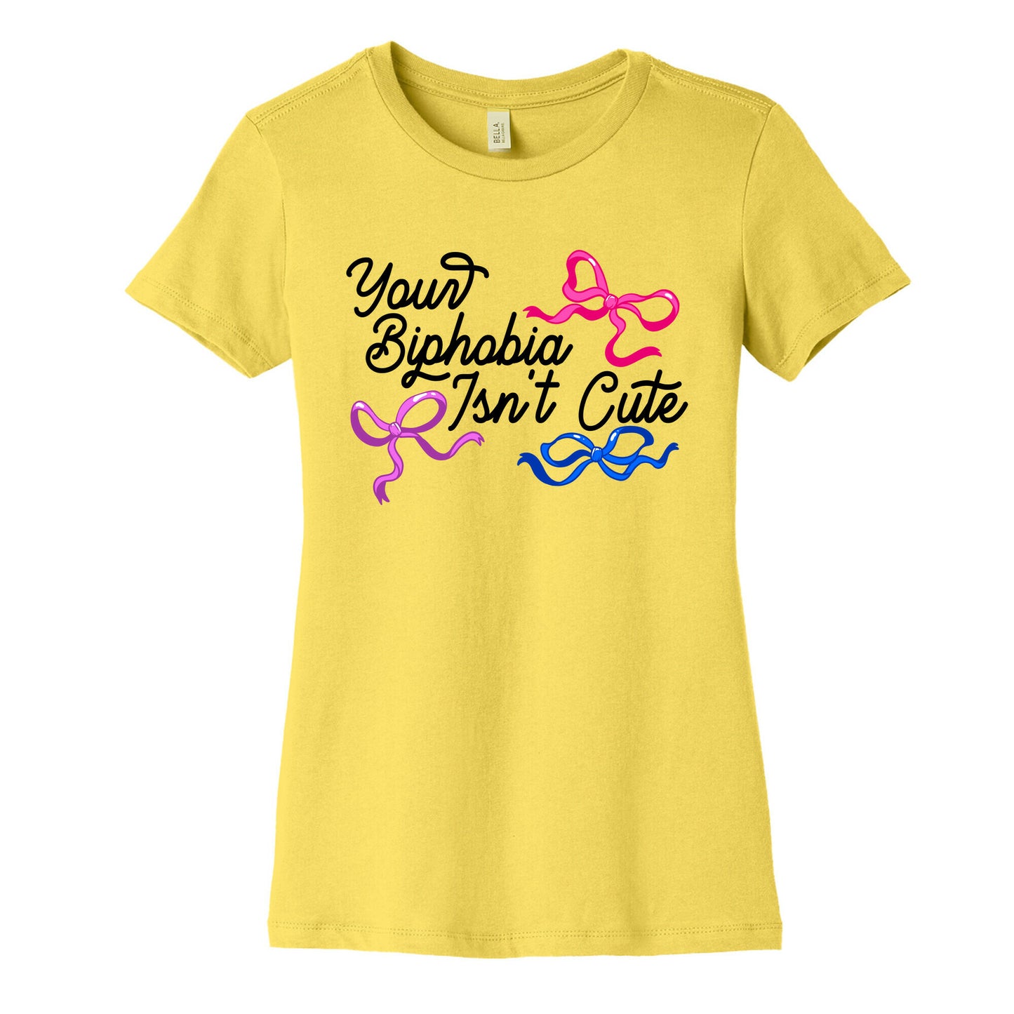 Your Biphobia Isnt Cute Womens Cotton Tee