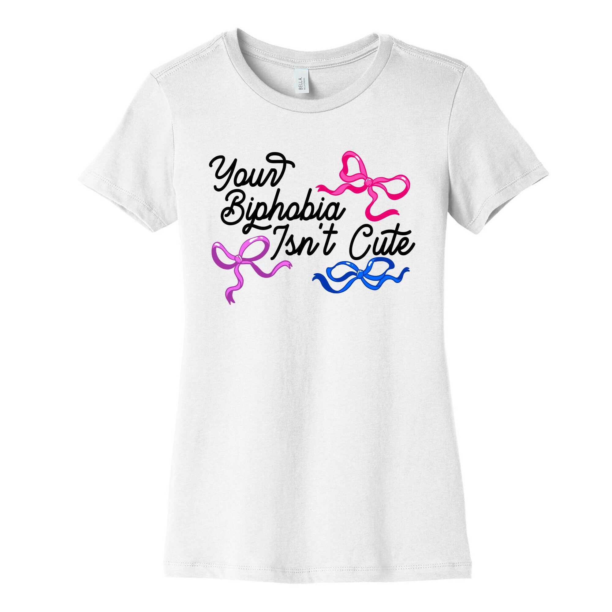 Your Biphobia Isnt Cute Womens Cotton Tee